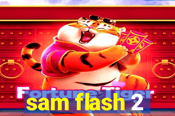 sam flash 2